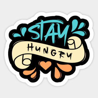 Stay Hungry Sticker